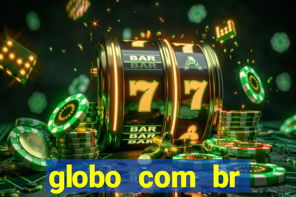 globo com br absolutamente noticias